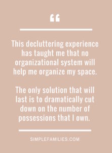 The solution is to minimize, not organize.