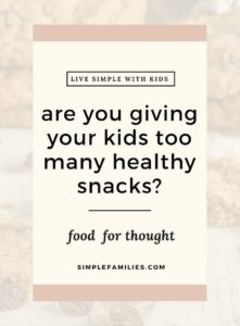 Are you feeding your kids too many healthy snacks?
