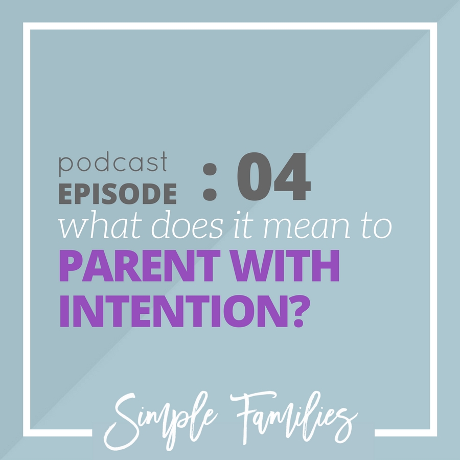 What does it mean to parent with intention?