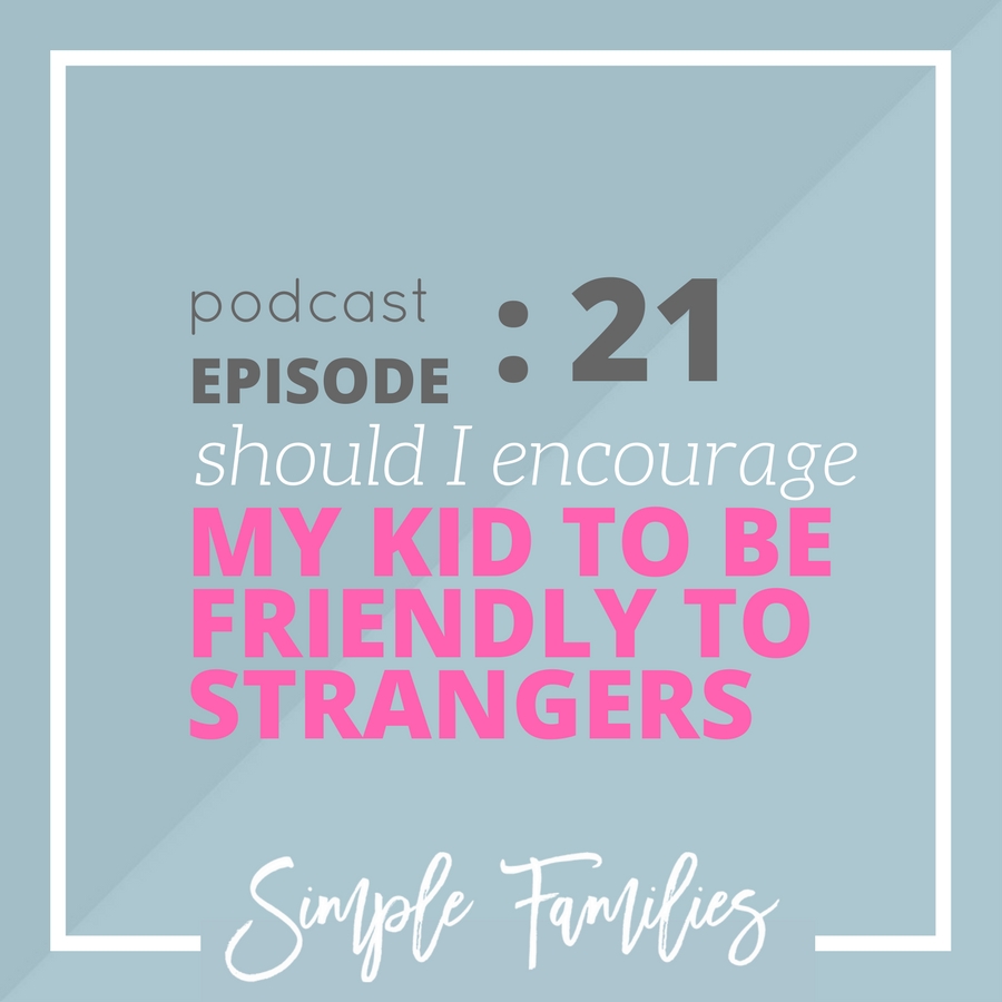 Should I encourage my kid to be friendly to strangers?