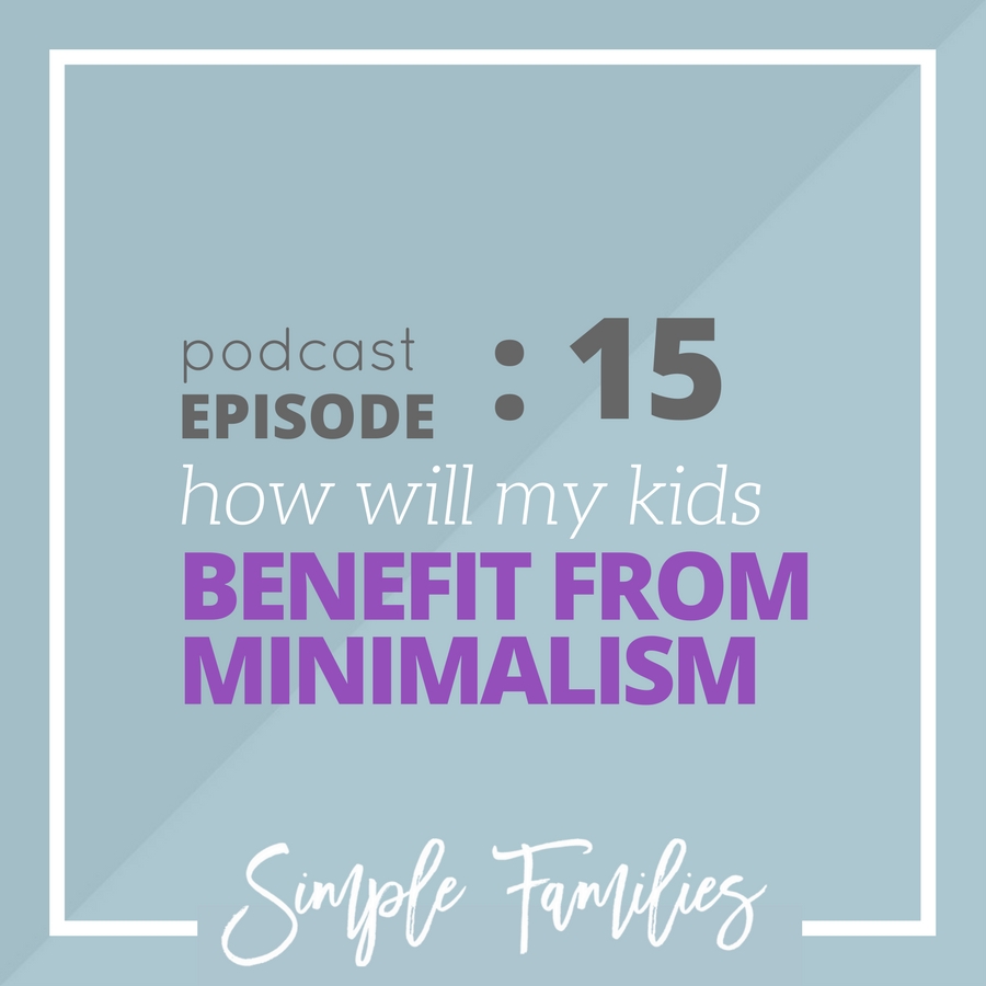 how will my kids benefit from minimalism